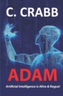 Image for ADAM, Artificial Intelligence is Alive &amp; Rogue!
