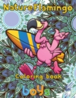 Image for Nature Flamingo Coloring book boys : 8.5&#39;&#39;x11&#39;&#39;/Flamingo coloring book
