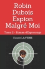 Image for Robin Dubois Espion Malgre Moi : Tome 2 - Roman d&#39;Espionnage