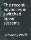 Image for The recent advances in switched linear systems.