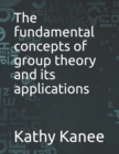 Image for The fundamental concepts of group theory and its applications