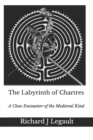 Image for The Labyrinth of Chartres : A Close Encounter of the Medieval Kind