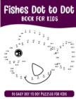 Image for Fishes Dot to Dot Book for Kids : 50 Connect the Dots Puzzles Activity Book for Kids