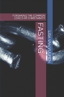 Image for Fasting : Forsaking the Common Levels of Christianity