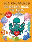 Image for Sea Creatures Coloring Book For Kids : Easy For Boys Girls Kids Ages 1-3, 2-4, 3-5
