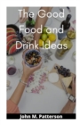 Image for The Good Food and Drink Ideas