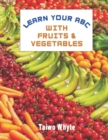 Image for Learn Your ABC With Fruits &amp; Vegetables