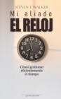 Image for Mi aliado el reloj : Como gestionar eficientemente el tiempo