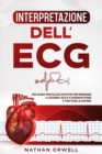Image for Interpretazione dell&#39;ECG : Una Guida Pratica ed Intuitiva per Imparare a Leggere l&#39;ECG e a Diagnosticare e Trattare le Aritmie