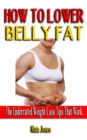 Image for How to Lower Belly Fat : The Underrated Weight Loss Tips That Work - The Simple Plan To Flatten Your Belly Fast - Practical Steps To Revitalize Your Body