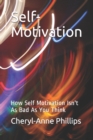 Image for Self-Motivation : How Self Motivation Isn&#39;t As Bad As You Think