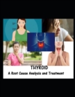 Image for Thyroid : A Root Cause Analysis and Treatment