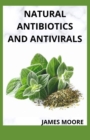 Image for Natural Antibiotics and Antivirals : Boost Your Health With Natural homemade essential healing