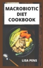 Image for Macrobiotic Diet Cookbook : S&amp;#1072;t&amp;#1110;&amp;#1109;f&amp;#1091;&amp;#1110;ng Recipes for Sh&amp;#1077;dd&amp;#1110;ng Pounds and G&amp;#1072;&amp;#1110;n&amp;#1110;ng Lean Mu&amp;#1109;&amp;#1089;l&amp;#1077;, Meal plan, M&amp;#1072;&amp;#1089;r&amp;#1