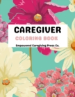 Image for Caregiver Coloring Book - Mental Health Advocacy : Self Care Coloring Book &amp; Mental Health Mantra