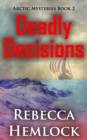 Image for Deadly Decisions (Arctic Mysteries Novella Book 2)