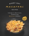 Image for Every Day Macaroni Recipes : Indulge In Delicious, Comforting Macaroni Dishes!