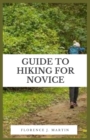 Image for Guide to Hiking For Novice : Hiking is a natural exercise that promotes physical fitness, is economical and convenient, and requires no special equipment