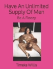 Image for Have An Unlimited Supply Of Men : Be A Floozy