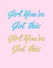 Image for Girl You&#39;ve Got This : Affirmations Colouring Book For Teenage Girls