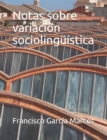 Image for Notas sobre variacion sociolinguistica