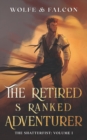 Image for The Retired S Ranked Adventurer : Volume I