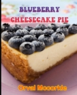 Image for Blue Cheese Cheesecake : 150 recipe Delicious and Easy The Ultimate Practical Guide Easy bakes Recipes From Around The World blue cheese cheesecake cookbook