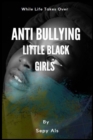 Image for Anti Bullying Little Black Girls : Stories While Life Takes Over, Self-esteem, Loving Yourself