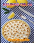 Image for Meringue for Pie : 150 recipe Delicious and Easy The Ultimate Practical Guide Easy bakes Recipes From Around The World meringue for pie cookbook