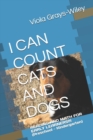 Image for I Can Count Cats and Dogs : READING AND MATH FOR EARLY LEARNERS!!! (Preschool - Kindergarten)