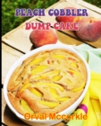 Image for Peach Cobbler Dump Cake : 150 recipe Delicious and Easy The Ultimate Practical Guide Easy bakes Recipes From Around The World peach cobbler dump cake cookbook