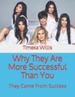 Image for Why They Are More Successful Than You : They Came From Success