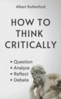 Image for How to Think Critically