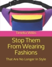 Image for Stop Them From Wearing Fashions : That Are No Longer In Style