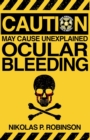 Image for May Cause Unexplained Ocular Bleeding