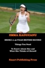 Image for Emma Raducanu Broke a 42-Year British Record : Things You Need To Know About Her and What She Thinks of Herself