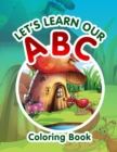 Image for Let&#39;s Learn Our ABC Coloring Book