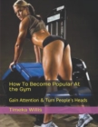Image for How To Become Popular At the Gym