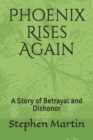 Image for Phoenix Rises Again : A Story of Betrayal and Dishonor