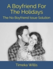 Image for A Boyfriend For The Holidays : The No Boyfriend Issue Solution
