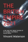 Image for The British Empire 2021 : A Pre and Post Brexit Review of Its Colonial Footprints