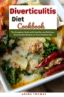 Image for Diverticulitis Diet Cookbook : The complete guide with healthy and delicious Diverticulitis recipes to live a healthy life