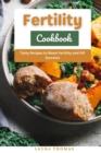 Image for Fertility Cookbook : Tasty Recipe to Boost Fertility and IVF Success