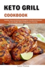 Image for Keto Grill Cookbook : Healthy, Easy and Delicious Ketogenic Friendly Grill Recipes to loss weight while Enjoying your Favorites