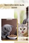 Image for DO CATS CHEW th&amp;#1077;IR FOOD : MY CAT DOESN&#39;T &amp; I&#39;M CONCERNED: WHAT CAN iDO