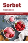 Image for Sorbet Recipes : Healthy and Delicious Homemade Sorbet Recipes