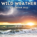 Image for Wild Weather Calendar 2022 : 16-Month Calendar, Cute Gift Idea For Wild Weather Lovers Men And Women