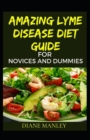 Image for Amazing Lyme Disease Diet Guide For Novices And Dummies