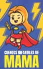 Image for Cuentos Infantiles de Mama : Ensenale Valores Con Las Historias Mas Inspiradoras