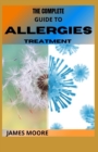 Image for The Complete Guide to Allergies Treatment : Natural Treatment And Problem For Allergies